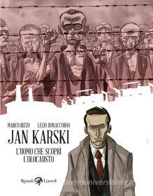 Ebook Jan Karski. L'uomo che scoprì l'Olocausto di Lelio Bonaccorso, Marco Rizzo edito da Rizzoli Lizard