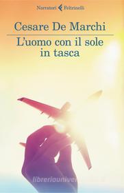 Ebook L'uomo con il sole in tasca di Cesare De Marchi edito da Feltrinelli Editore