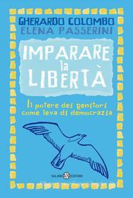 Ebook Imparare la libertà di Gherardo Colombo, Elena Passerini edito da Salani Editore