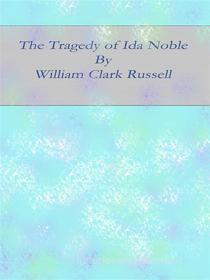 Ebook The Tragedy of Ida Noble di William Clark Russell edito da Publisher s11838