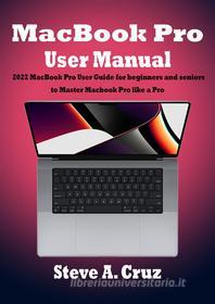 Ebook MacBook Pro User Manual di A. Cruz Steve edito da Brian A. Davis