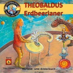 Ebook Theobaldus rettet die Welt di Theo Gitzen edito da Books on Demand