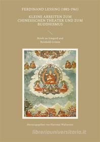 Ebook Kleine Arbeiten zum chinesischen Theater und zum Buddhismus di Ferdinand Lessing edito da Books on Demand