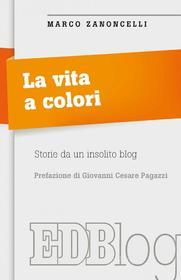 Ebook La Vita a colori di Marco Zanoncelli edito da EDB - Edizioni Dehoniane Bologna