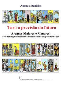 Ebook Tarô a previsão do futuro di Antares Stanislas edito da Antares Stanislas