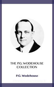 Ebook The P.G. Wodehouse Collection di P.G. Wodehouse edito da Blackmore Dennett