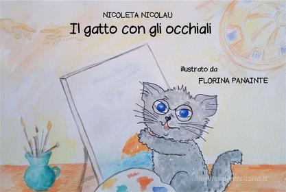 Ebook Il gatto con gli occhiali di Nicoleta Nicolau, Florina Panainte edito da Youcanprint