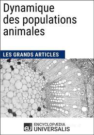 Ebook Dynamique des populations animales di Encyclopaedia Universalis edito da Encyclopaedia Universalis