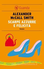 Ebook Scarpe azzurre e felicità di Alexander McCall Smith edito da Guanda