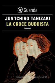 Ebook La croce buddista di Jun'ichiro Tanizaki edito da Guanda