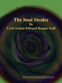 Libro Ebook The Soul Stealer di Cyril Arthur Edward Ranger Gull di Publisher s11838