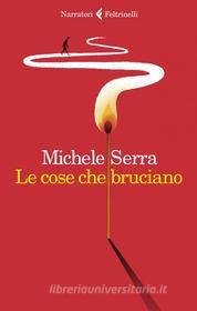 Ebook Le cose che bruciano di Michele Serra edito da Feltrinelli Editore