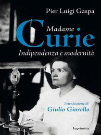 Ebook Madame Curie di Pier Luigi Gaspa edito da Imprimatur