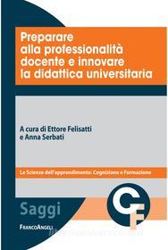 Ebook Preparare alla professionalità docente e innovare la didattica universitaria di AA. VV. edito da Franco Angeli Edizioni