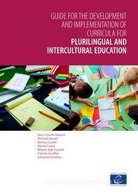 Ebook Guide for the development and implementation of curricula for plurilingual and intercultural education di Jean-Claude Beacco, Francis Goullier, Michael Byram, Marisa Cavalli, Daniel Coste, Mirjam Egli Cuenat, Johanna Panthier edito da Council of Europe