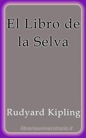 Ebook El Libro de la Selva di Rudyard Kipling edito da Rudyard Kipling
