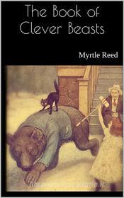 Libro Ebook The Book of Clever Beasts di Myrtle Reed di PubMe