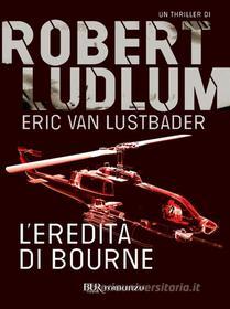 Ebook L'eredità di Bourne di Ludlum Robert edito da BUR