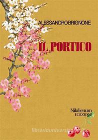 Ebook Il portico di ALESSANDRO BRIGNONE edito da Nilalienum Edizioni