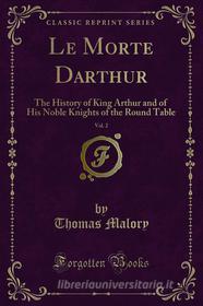 Ebook Le Morte Darthur di Thomas Malory edito da Forgotten Books