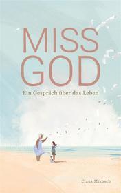 Ebook Miss God di Claus Mikosch edito da Books on Demand