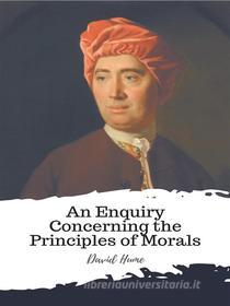 Ebook An Enquiry Concerning the Principles of Morals di David Hume edito da JH