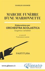Ebook Marche funèbre d'une marionnette - orchestra scolastica smim/liceo (partitura) di Charles Gounod edito da Glissato Edizioni Musicali