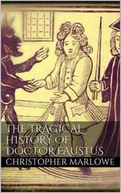 Ebook The Tragical History of Doctor Faustus di Christopher Marlowe edito da PubMe