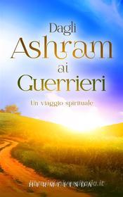Ebook Dagli ashram ai guerrieri di Hermelinda edito da Hermelinda
