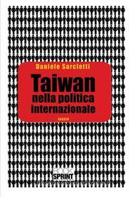 Ebook Taiwan nella politica internazionale di Daniele Sarcletti edito da Booksprint