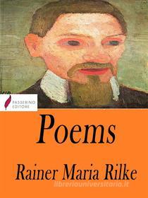 Ebook Poems di Rainer Maria Rilke edito da Passerino