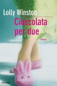 Ebook Cioccolata per due di Winston Lolly edito da Piemme