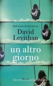 Ebook Un altro giorno di Levithan David edito da Rizzoli