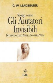 Ebook Gli Aiutatori Invisibili di C.W. Leadbeater edito da Edizioni Cerchio della Luna