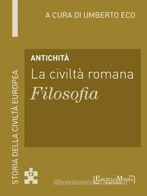 Ebook Antichità - La civiltà romana - Filosofia di Umberto Eco edito da EncycloMedia Publishers