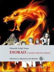 Ebook Exorad di Edoardo Luigi Nepa edito da La Memoria del Mondo