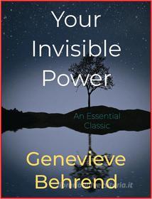 Ebook Your Invisible Power di Genevieve Behrend edito da Andura Publishing