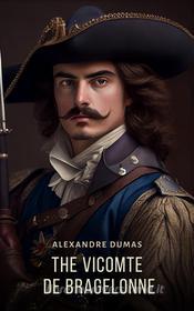 Ebook The Vicomte de Bragelonne di Alexandre Dumas edito da Interactive Media