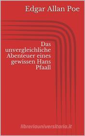 Ebook Das unvergleichliche Abenteuer eines gewissen Hans Pfaall di Edgar Allan Poe edito da Books on Demand