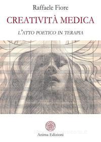 Ebook Creatività Medica di Raffaele Fiore edito da Anima Edizioni