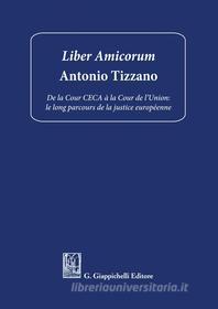 Ebook Liber Amicorum in onore di Antonio Tizzano di Roberto Adam, Vincenzo Cannizzaro, Massimo Condinanzi edito da Giappichelli Editore