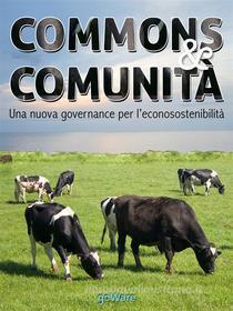 Ebook Commons & Comunità. Una nuova governance per l’ecosostenibilità di Giulio Sapelli, Lorenzo Coccoli edito da goWare
