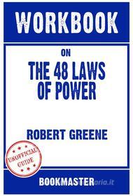 Ebook Workbook on The 48 Laws of Power by Robert Greene | Discussions Made Easy di BookMaster edito da BookMaster