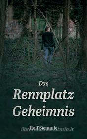 Ebook Das Rennplatz-Geheimnis di Rolf Stemmle edito da Books on Demand