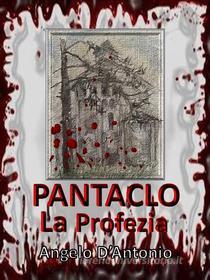 Ebook Pàntaclo - La Profezia di Angelo D'Antonio edito da Angelo D'Antonio