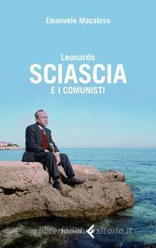 Ebook Leonardo Sciascia e i comunisti di Emanuele Macaluso edito da Feltrinelli Editore