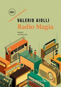 Ebook Radio Magia di Aiolli Valerio edito da minimum fax