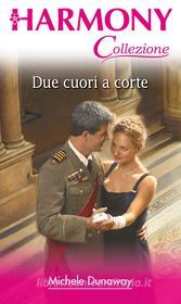 Ebook Due cuori a corte di Michele Dunaway edito da HarperCollins Italia