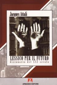 Ebook Lessico per il futuro di Attali Jacques edito da Armando Editore
