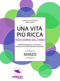 Ebook Una vita più ricca ogni giorno dell’anno. Marzo di R.C. Barker, E. Holmes edito da Area51 Publishing